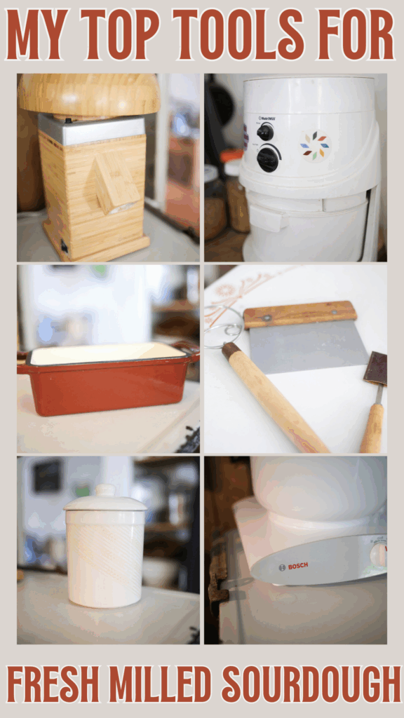Pinterest pin for tools I use with fresh milled sourdough. There are 6 photos of tools. The 2 top tools are a wooden grain mill and a white grain mill, the next 2 are a red loaf pan, a dough whisk, a bench scraper, and a lame, the last 2 are a sourdough crock and a bosch mixer. The text reads my top tools for fresh milled sourdough.